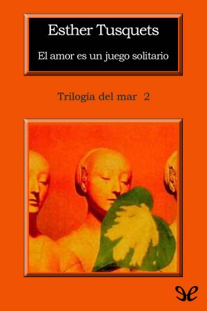 [Trilogía del mar 02] • El amor es un juego solitario